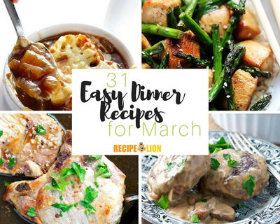 31 Easy Dinner Recipes for March