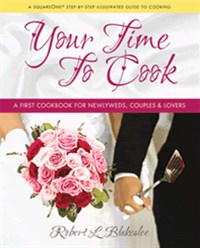 Your Time to Cook: A First Cookbook for Newlyweds, Couples & Lovers