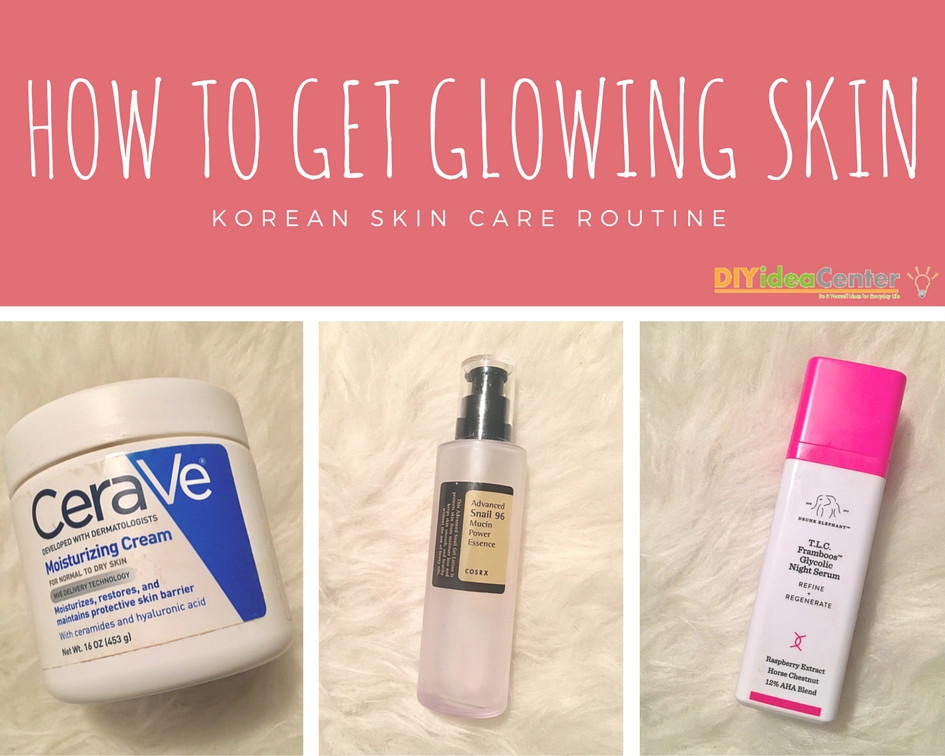 How to Get Glowing Skin: Korean Skin Care Routine | DIYIdeaCenter.com