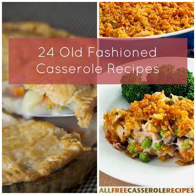 24 Old Fashioned Casserole Recipes