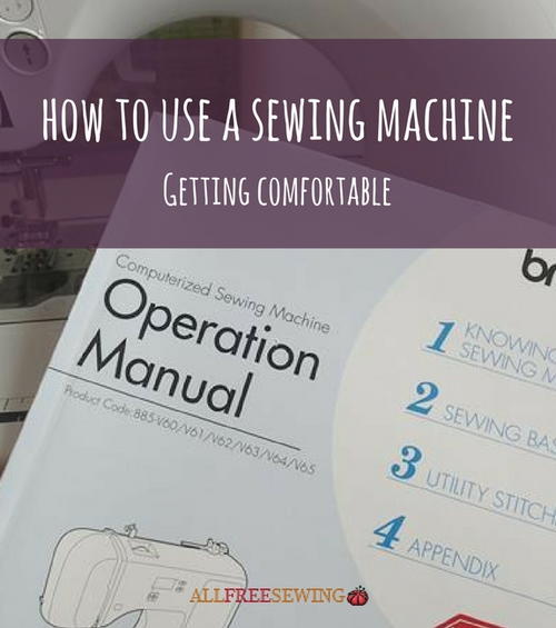 How to Use a Sewing Machine Getting Comfortable