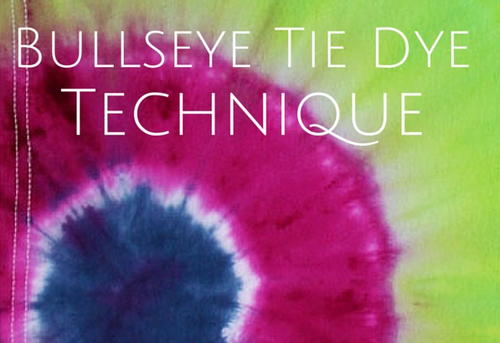 Bullseye Tie Dye Technique