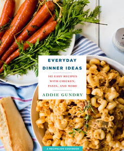Everyday Dinner Ideas: 103 Easy Recipes for Chicken, Pasta, and Other Dishes Everyone Will Love RecipeLion Cookbook