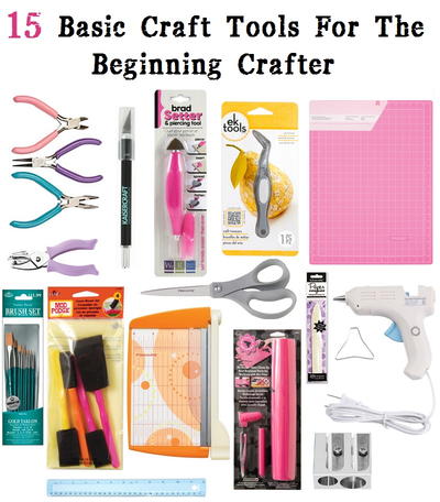 15 Basic Tools for the Beginning Crafter