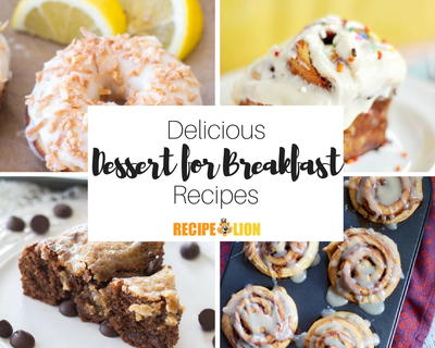 Dessert for Breakfast 40 Best Breakfast Recipes