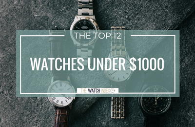 12 of the Best Mens Watches Under 1000
