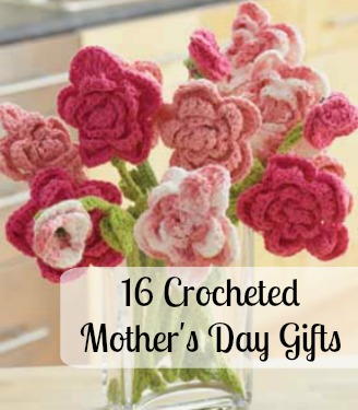 16 Crocheted Mother's Day Gifts