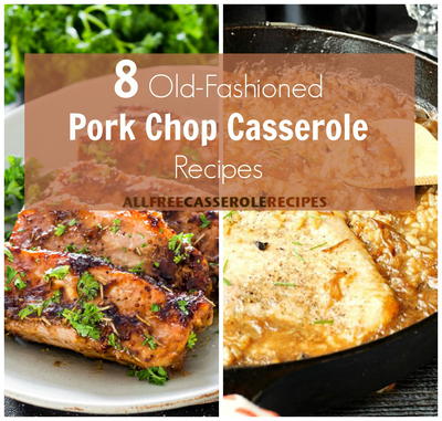 8 Old-Fashioned Pork Chop Casserole Recipes