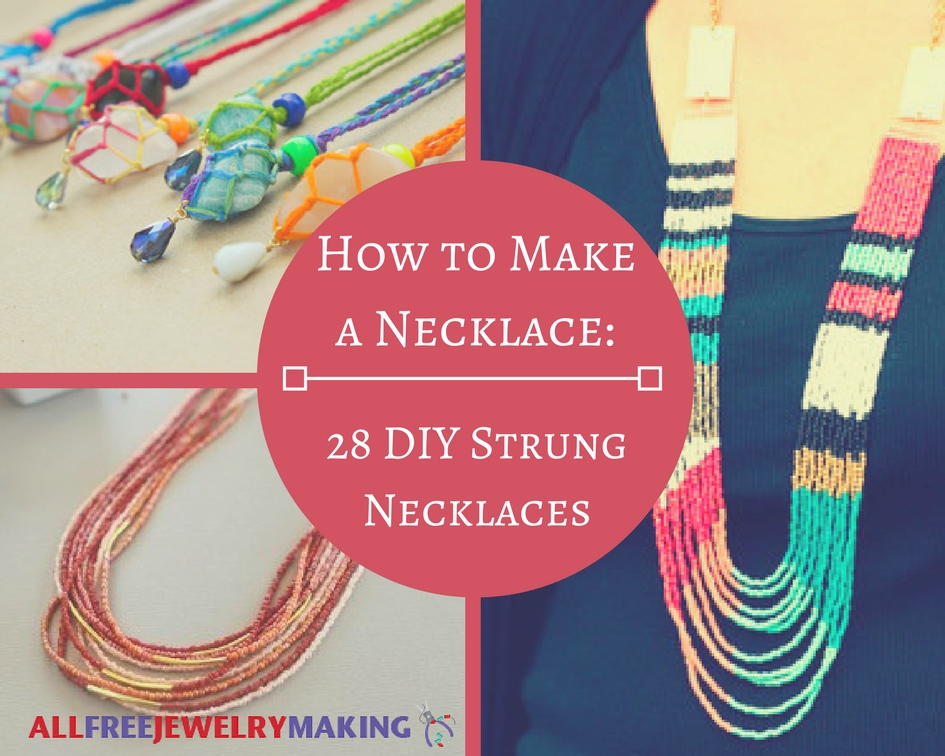 How to Make a Necklace 28 Strung DIY Necklaces