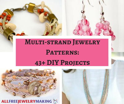 Multi-strand Jewelry Patterns: 43+ DIY Projects Multi-strand Jewelry Patterns: 43+ DIY Projects