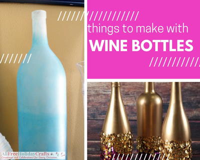 17 Things to Make With Wine Bottles | AllFreeHolidayCrafts.com