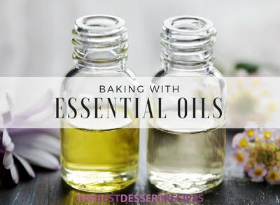 Baking with Essential Oils: 6 Tips You Should Know