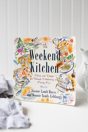 The Weekend Kitchen: Menus and Recipes for Relaxed Entertaining and Family Fun