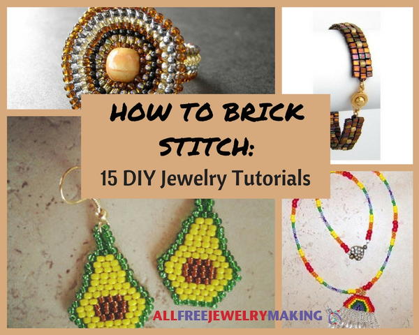 How to Brick Stitch: 15 DIY Jewelry Tutorials
