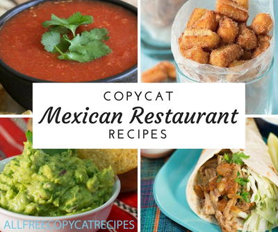 22 Copycat Mexican Restaurant Recipes Allfreecopycatrecipes Com