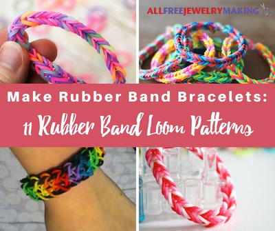 Make Rubber Band Bracelets: 11 Rubber Band Loom Patterns