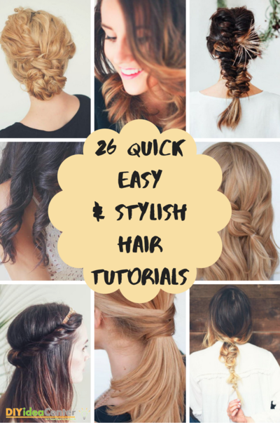 26 Quick, Easy and Stylish DIY Hair Tutorials | DIYIdeaCenter.com
