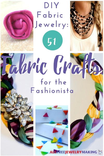 DIY Fabric Jewelry 51 Fabric Crafts for the Fashionista