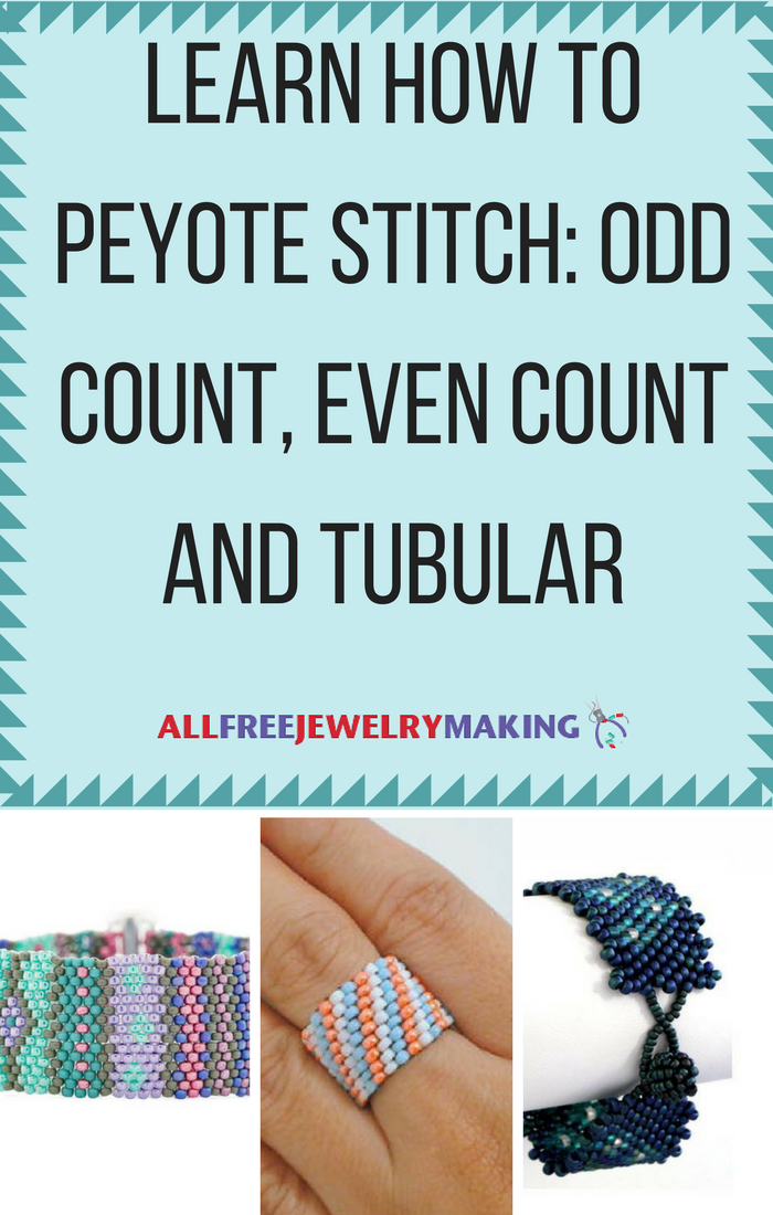 Learn How to Peyote Stitch: Even Count, Odd Count and Tubular ...