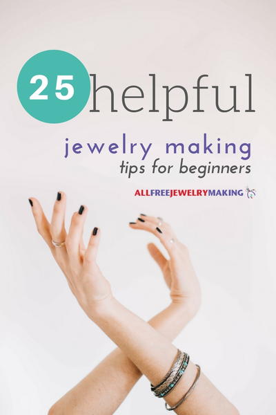 25 Helpful Jewelry Making Tips for Beginners