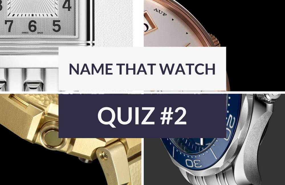 Quiz 2 Name the Mystery Watch