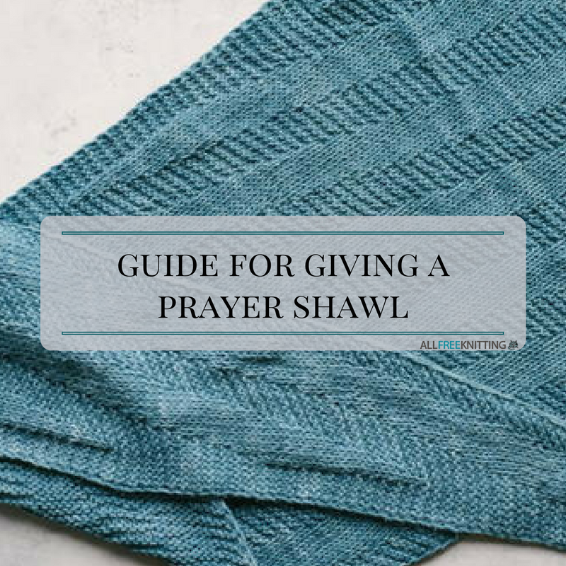 guide-for-giving-a-prayer-shawl-allfreeknitting