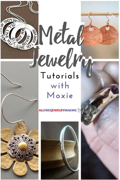 Metalwork with Moxie: 24 Metal Jewelry Tutorials