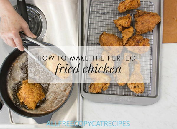 How to Make the Perfect Fried Chicken