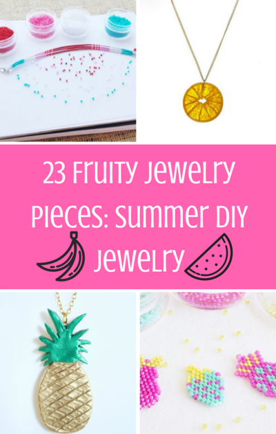 23 Fruit Jewelry Pieces: Summer DIY Jewelry