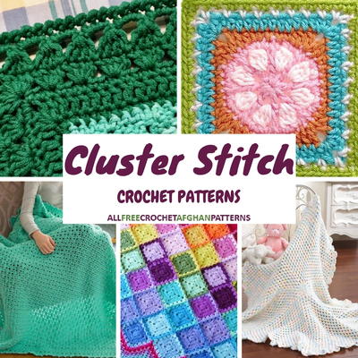 Cluster Stitch Crochet: 74 Cluster Crochet Stitch Patterns