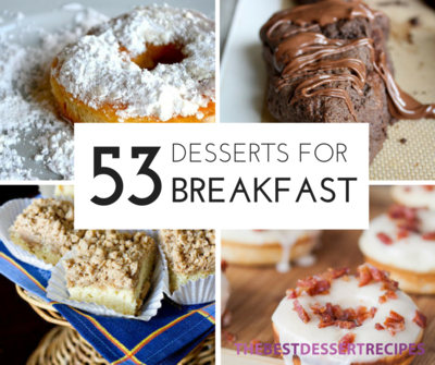53 Dessert For Breakfast Recipes Thebestdessertrecipes Com