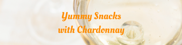 Yummy Snacks with Chardonnay