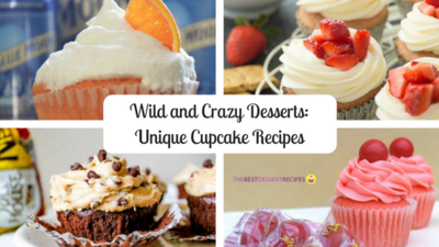 Wild and Crazy Desserts: 18 Unique Cupcake Recipes