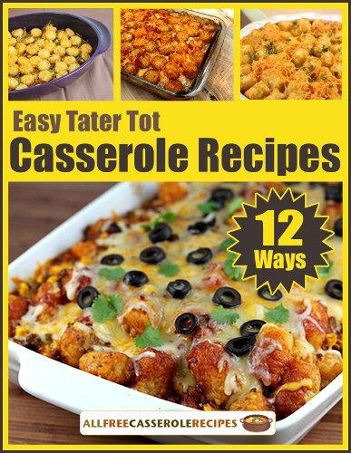 Easy Tater Tot Casserole Recipes 12 Ways