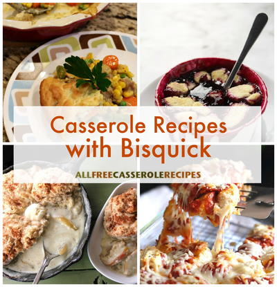 Recipes with Bisquick: 8 Casserole Recipes with Bisquick