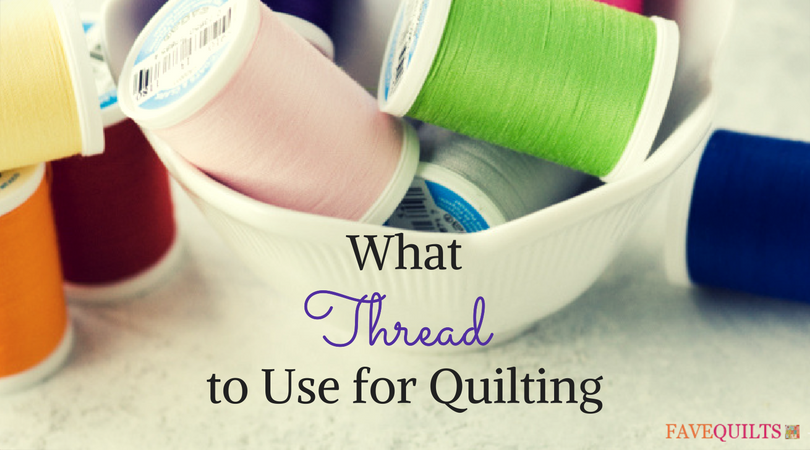 what-thread-to-use-for-quilting-favequilts