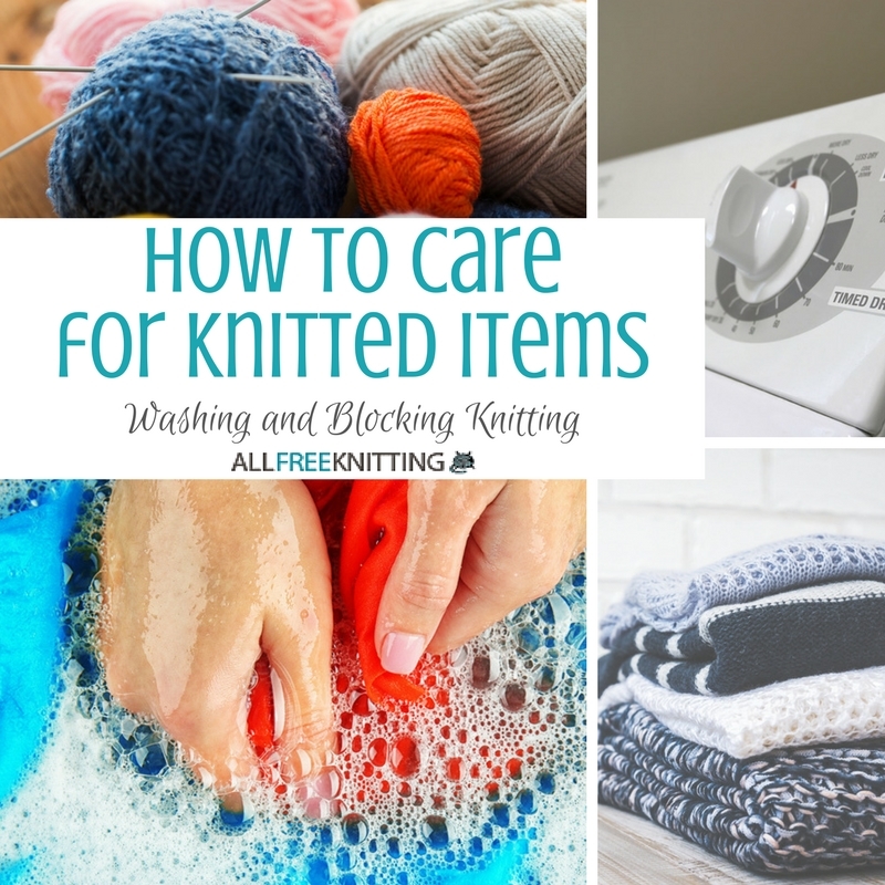 How to Care for Knitted Items Washing and Blocking Knitting