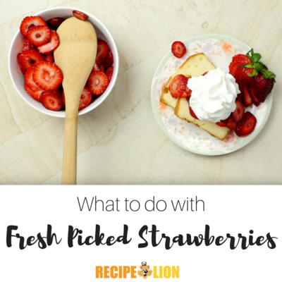 What to do with Fresh Picked Strawberries