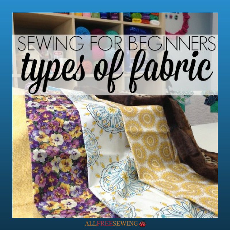 Sewing For Beginners: Types Of Fabric | AllFreeSewing.com