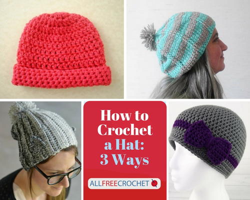 How To Crochet A Hat 3 Ways Allfreecrochet Com