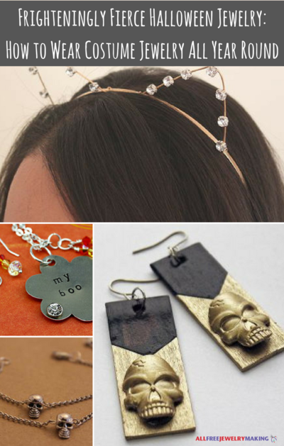 Frighteningly Fierce Halloween Jewelry: How to Wear Costume Jewelry All Year Round