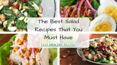 19 of the Best Salad Recipes That You Must Have