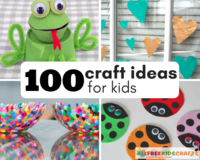 100 Craft Ideas for Kids: Art Project Ideas, Recycled Crafts for Kids, and More Fun Crafts