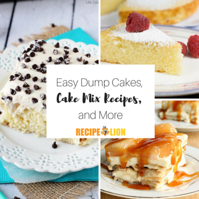 40 Easy Dump Cakes, Cake Mix Recipes, and More