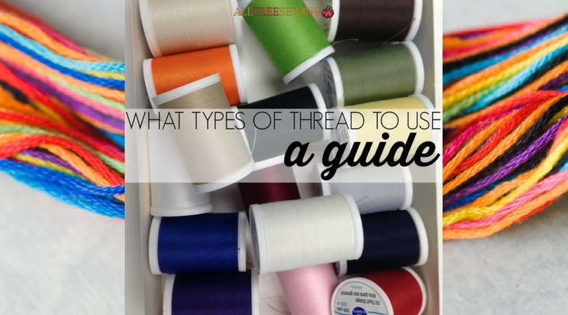 What Types of Thread to Use: A Sewing Guide | AllFreeSewing.com