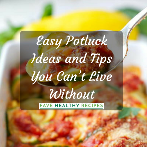 Easy Potluck Ideas and Tips You Cant Live Without