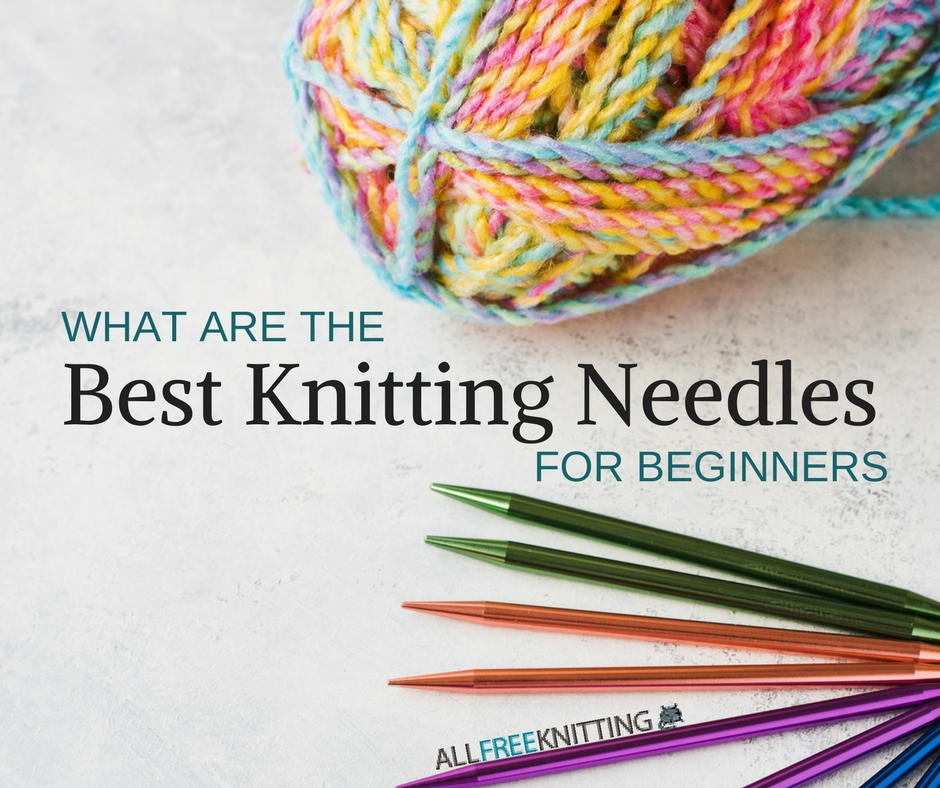 What Are the Best Knitting Needles for Beginners? | AllFreeKnitting.com