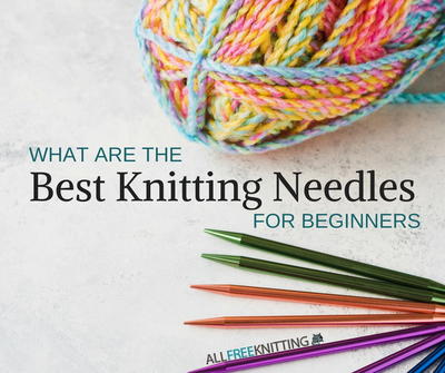 What Are the Best Knitting Needles for Beginners?
