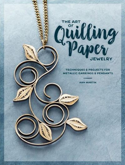 The Art of Quilling Paper Jewelry