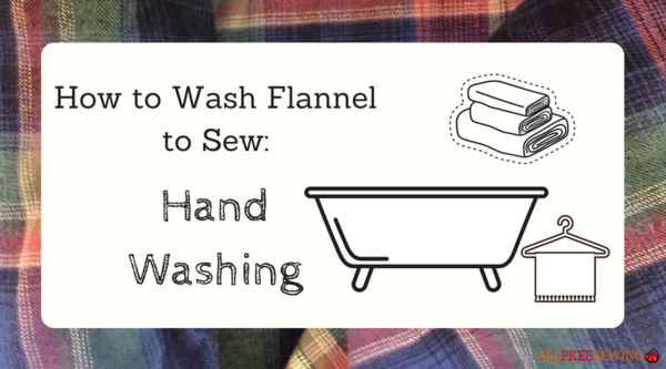 How to Wash Flannel to Sew: Hand Washing